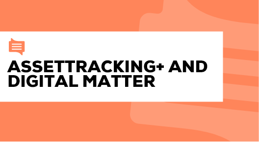 03. -AssetTracking+ and Digital Matter